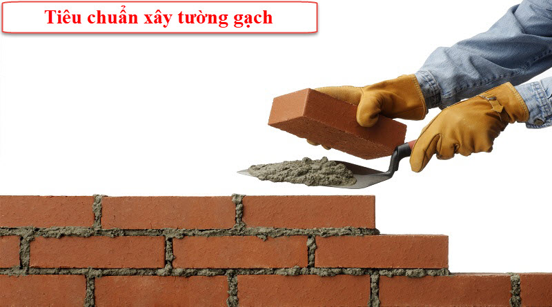 Tiêu chuẩn kỹ thuật xây tường gạch đúng tiêu chuẩn